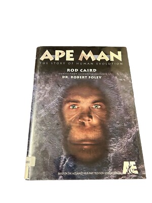 Ape Man The Story Of Human Evolution by Rod Caird and Dr. Robert Foley Hardcover