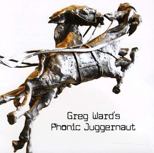 Greg Ward Greg Ward's Phonic Juggernaut (CD)