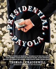 Presidential Payola: The True Stories of Monetary Scandals in the Oval Office t
