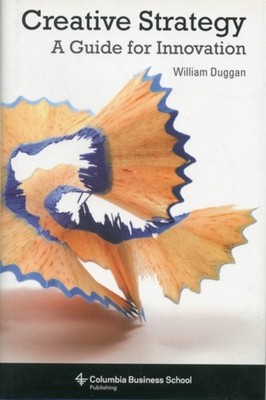 Creative Strategy : A Guide for Innovation Hardcover William Dugg