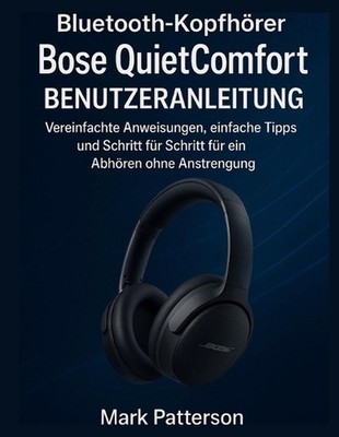 Bluetooth-Kopfhrer Bose QuietComfort BENUTZERANLEITUNG: Vereinfachte Anweisungen