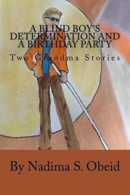 A Blind Boy's Determination and A Birthday Party: Two Grandma Stories by Mrs Nad
