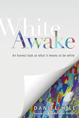 White Awake: An Honest Look at What It Means to Be White - paperback Hill, D...