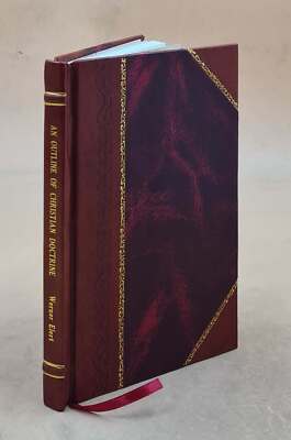 An Outline Of Christian Doctrine 1927 By Elert, Werner [Leather Bound]