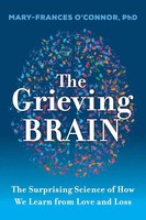 The Grieving Brain | The Surprising Science Of How We Learn From Love And Loss