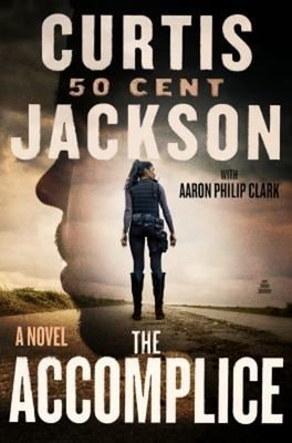 The Accomplice : A Novel Hardcover Curtis ''50 Cent'' Jackson