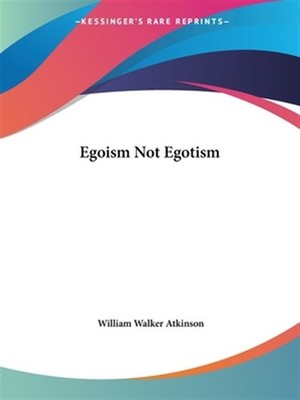 Egoism Not Egotism, Paperback by Atkinson, William Walker, Brand New, Free sh...