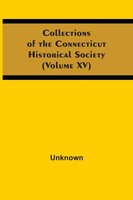 Unknown | Collections Of The Connecticut Historical Society (Volume Xv) | Buch