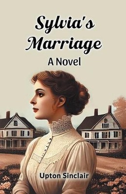 Sylvia's Marriage a Novel by Upton Sinclair Paperback Book