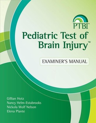 Pediatric Test of Brain Injury (PTBI): Examiners Manual by Gillian Hotz (English