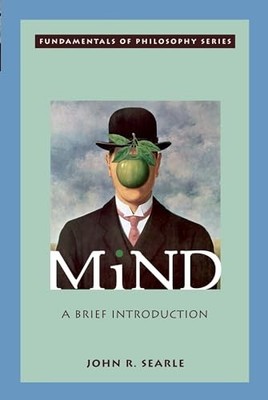 Mind: A Brief Introduction (Fundamentals of Philos by Searle, John R. 0195157346