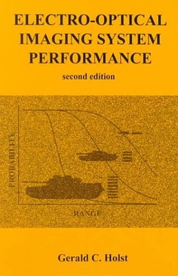 ELECTRO-OPTICAL IMAGING SYSTEM PERFORMANCE By Gerald C. Holst - Hardcover *VG+*