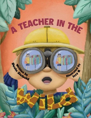 A Teacher In The Wild - Siebold, Devin|B, Izzy - Acceptable - See condition ...