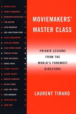 Moviemakers' Master Class: Private Lessons from the World's Foremost Directors b