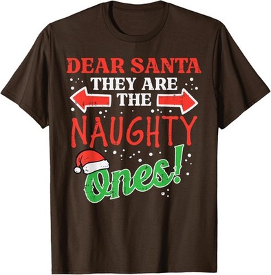 Dear Santa They Naughty Ones Christmas Xmas Fun Unisex T-Shirt