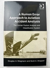 Human Error Approach to Aviation Accident Analysis : The Human Factors Analys...