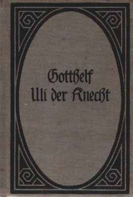 Uli der Knecht. In der ursprünglichen Gestalt mit Worterklärungen hrsg und einge