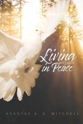 Living Without In Peace: How to Properly Grieve by Asantee A.E. Mitchell (Englis