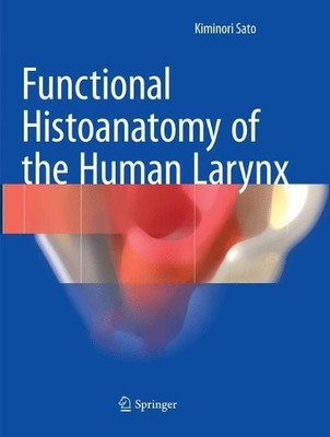 Functional Histoanatomy of the Human Larynx - 9789811354359