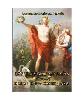 Las Cien Mejores Poesías [Líricas] De La Lengua Castellana: Escogidas Por Marc