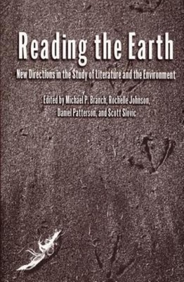 Reading the Earth: New Directions in the Study of Literature and the Enviro ...