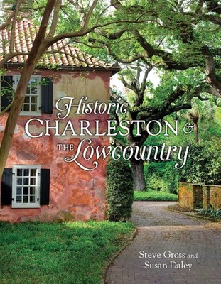 Historic Charleston and the Lowcountry, Steven Gross,Susan Daley, New condition,