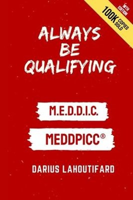 Always Be Qualifying : M. E. D. D. I. C. Paperback Darius Lahouti