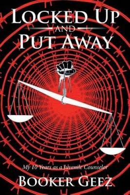 Locked Up and Put Away: My 10 Years as a Juvenile Counselor - Paperback - GOOD