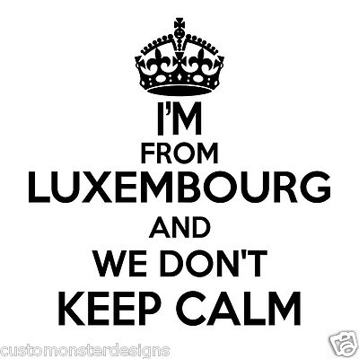 Luxembourg Wall Sticker... 20 inches Tall We Don't Keep Calm Vinyl Wall Art