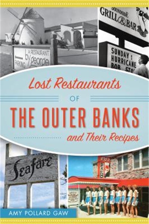 Lost Restaurants of the Outer Banks and Their Recipes (Paperback or Softback)