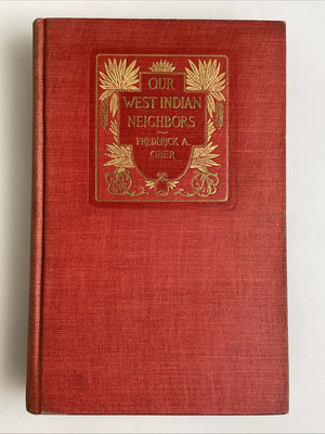 Our West Indian Neighbors, Frederick Ober, 1916 printing, James Pott & Co