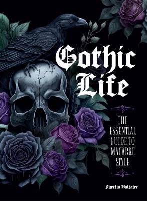 Gothic Life, Aurelio Voltaire,  Hardback