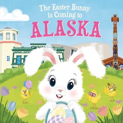 Eric James The Easter Bunny is Coming to Alaska (Gebundene Ausgabe)