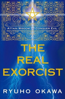 The Real Exorcist: Attain Wisdom to Conquer Evil by Ryuho Okawa (English) Paperb