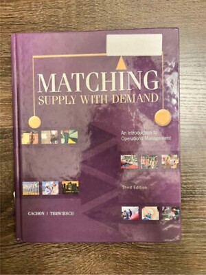 Matching Supply with Demand, An Introduction to Operations Management, 3rd ed.
