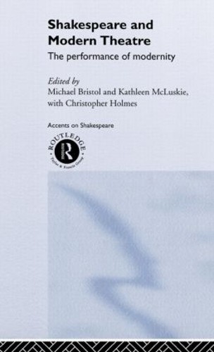 Shakespeare and Modern Theatre by Michael Bristol, Kathleen M... - 9780415219846