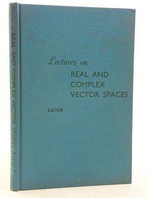 Lectures on Real and Complex Vector Spaces