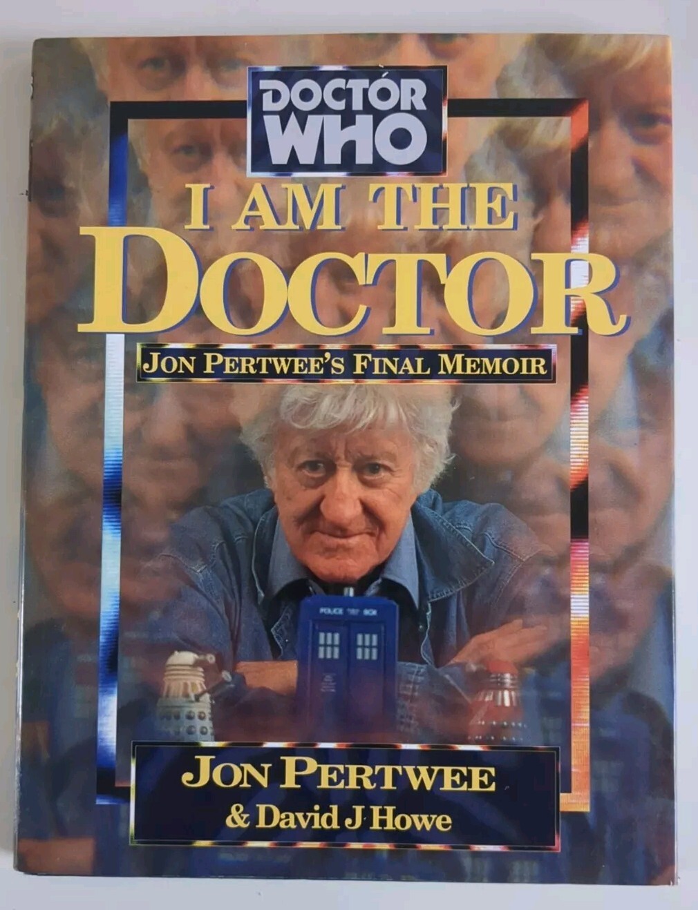 I Am The Doctor!: Jon Pertwee's Final Memoir, by David J. Howe