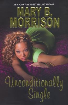 Unconditionally Single by Mary B. Morrison