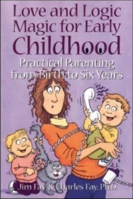 Love and Logic Magic for Early Childhood: Practical Parenting Birth to Six G2E