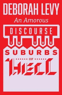 An Amorous Discourse in the Suburbs of Hell | Deborah Levy | Taschenbuch | 80 S.