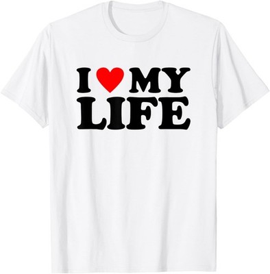 I Love My Life Shirt I Heart My Life T-Shirt