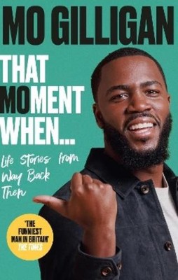 Mo Gilligan That Moment When (Gebundene Ausgabe)