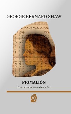 Pigmalin: Nueva traducci?n al espa?ol by George Bernard Shaw (Spanish) Hardcover