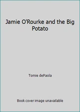 Jamie O'Rourke and the Big Potato by Tomie dePaola