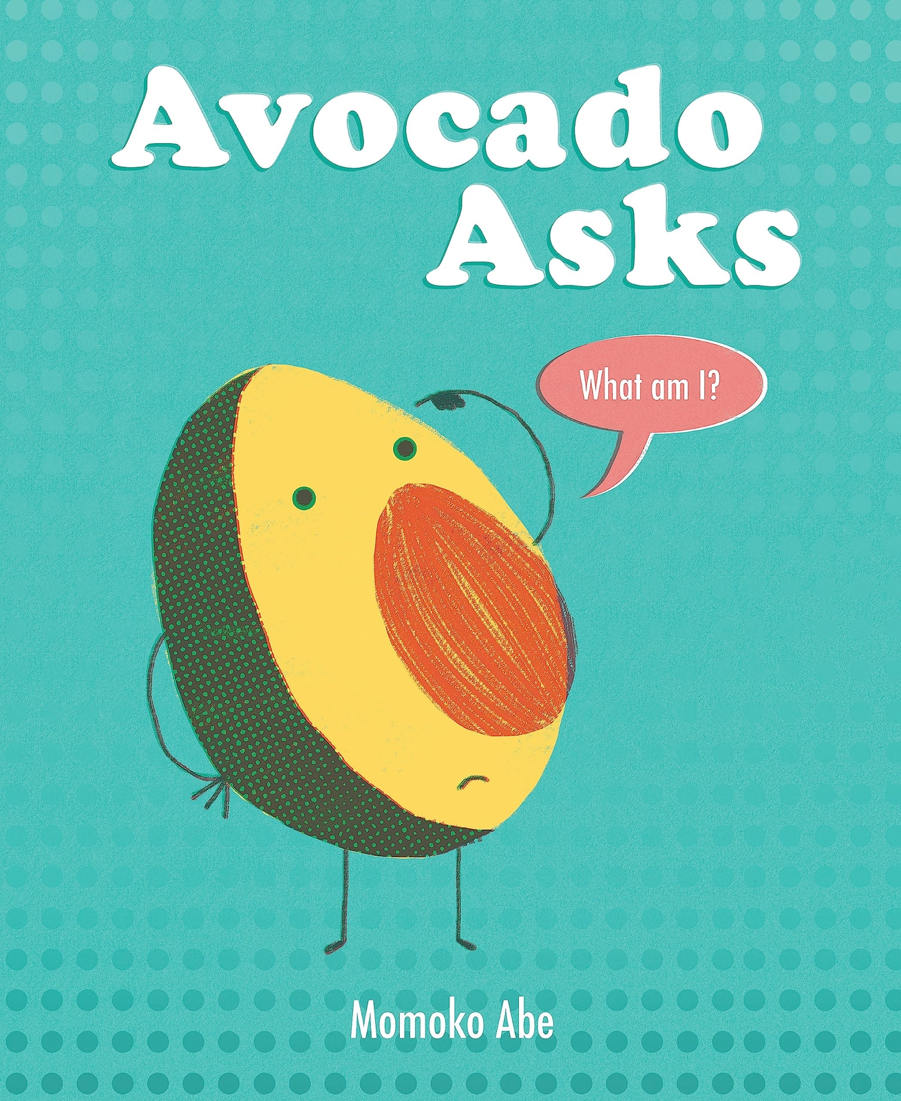 Avocado Asks: What Am I?-Abe, Momoko Momoko Abe,