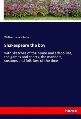 William James Rolfe | Shakespeare the boy | Taschenbuch | Englisch (2018)