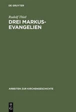 Rudolf Thiel Drei Markus-Evangelien (Hardback) Arbeiten Zur Kirchengeschichte