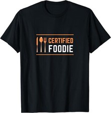 NEW LIMITED Certified Foodie Funny For Food Lovers Fanatic T-Shirt - MADE IN USA