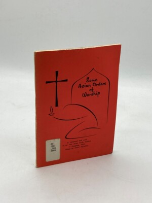 Some Asian Orders of Worship As Composed and Used At an East Asian Study